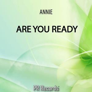 Annie《Are You Ready(Original Mix)》[MP3_LRC]