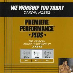 Darwin Hobbs《We Worship You Today(Key-C m-Premiere Performance Plus)》[MP3_LRC]