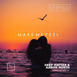 Deep Matter&Aaron North《Make Me Feel(Original Mix)》[MP3_LRC]