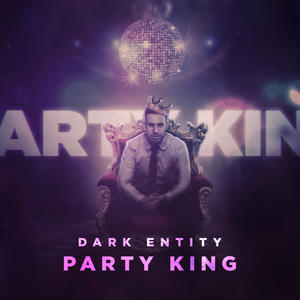 Dark Entity《Party King》[MP3_LRC]