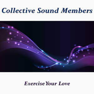 Collective Sound Members《Exercise Your Love》[MP3_LRC]