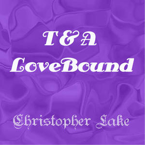 Christopher lake《T&A Love Bound(Extended Version)》[MP3_LRC]