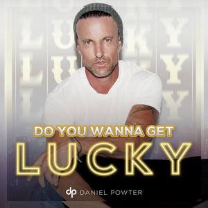 Daniel Powter《Do You Wanna Get Lucky》[MP3_LRC]