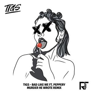 Tigs&Peppery《Bad Like We (feat. Peppery)》