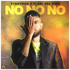 F1rstman&Flori del Pino&Hassan Raza Syed&Paul Sinha《No No No》[MP3_LRC]