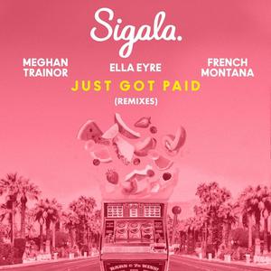 Sigala&Ella Eyre&Meghan Trainor&French Montana《Just Got Paid(M-22 Remix)》[MP3_LRC]