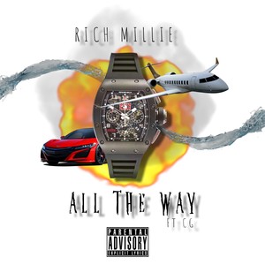 Riiich Millie&C.G.《ALL THE WAY (feat. C.G.)(Explicit)》[MP3_LRC]