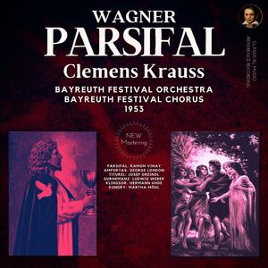 Clemens Krauss&Bayreuth Festival Orchestra&Bayreuth Festival Chorus《Seht Dort, Die Wilde Reiterin - Parsifal, WWV 111 - Richard Wagner(Remastered 2021)》[MP3_LRC]