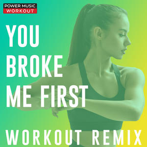 Power Music Workout&Tate McRae&Blake Harnage&Victoria Zaro《You Broke Me First(Workout Remix 128 BPM)》[MP3_LRC]