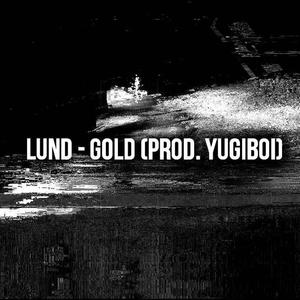 Lund&Yugiboi《Gold [Prod. Yugiboi]》[MP3_LRC]