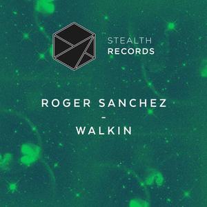 Roger Sanchez《Walkin(The Golden Boy Remix)》[MP3_LRC]