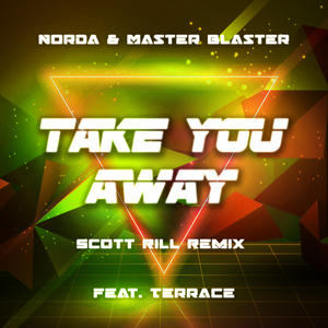 Norda&Master Blaster&Terrace《Take You Away(Scott Rill Remix)》[MP3_LRC]