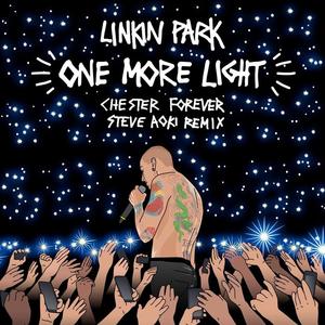 Linkin Park&Steve Aoki《One More Light (Steve Aoki Chester Forever Remix)》[MP3_LRC]