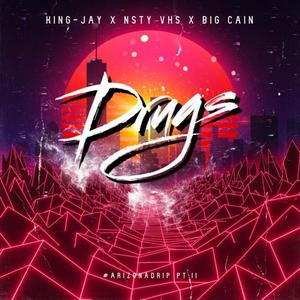 King-Jay&Nsty VHS&Big Cain《D R U G S (feat. NSTY VHS & Big Cain)》