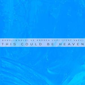 Bovoli&Naldi&Andrea Lupi&Spee《This Could Be Heaven(Bovoli & Grek! Remix)》[MP3_LRC]