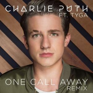 Charlie Puth&Tyga《One Call Away (Feat. Tyga) [Remix]》[MP3_LRC]