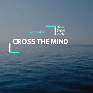 Alex Gor《Cross The Mind(Original Mix)》[MP3_LRC]