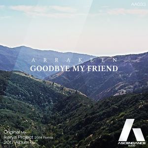 Arrakeen&Ikerya Project《Goodbye My Friend(Ikerya Project 2014 Remix)》[MP3_LRC]