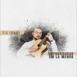 Da Soul《Improvisação em Lá Menor》