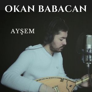 Okan Babacan《Ayşem》