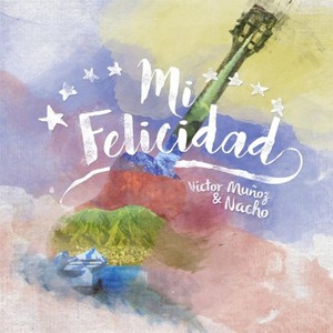 Víctor Muñoz&Nacho《Mi Felicidad》[MP3_LRC]