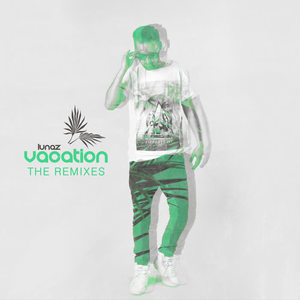 LUNAZ&LIZOT《Vacation(Lizot Remix Radio Edit)》[MP3_LRC]