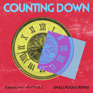 American Authors&Smallpools《Counting Down(Smallpools Remix|Explicit)》[MP3_LRC]