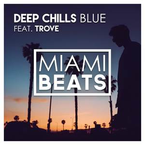 Deep Chills&Trove《Blue(Original Mix)》[MP3_LRC]