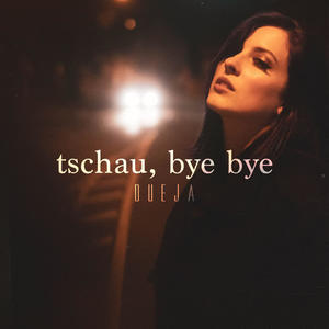 Dueja《Tschau, Bye Bye》[MP3_LRC]