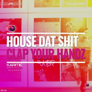 House Dat Shit《Clap Your Handz(Club Mix)》[MP3_LRC]