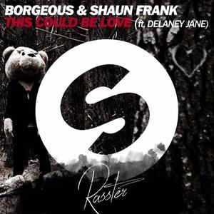 Rasster&Borgeous&Shaun Frank《This Could Be Love(Rasster Remix)》[MP3_LRC]