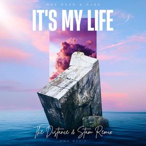 Max Oazo&OJAX《It's My Life(The Distance & Stam Remix)》[MP3_LRC]