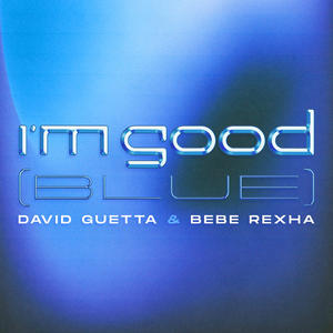 David Guetta&Bebe Rexha《I'm Good (Blue)(Explicit)》[MP3_LRC]