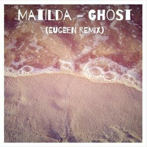 Eugeen&Matilda《Ghost(Eugeen Remix)》[MP3_LRC]