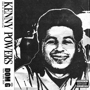 Dom G《Kenny Powers(Explicit)》[MP3_LRC]