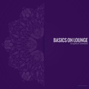 Basics On Lounge《Explicit Details》[MP3_LRC]