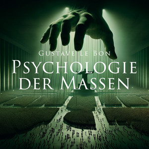 Audimio&Herbert Schafer&Gustave Le Bon《Heute werden die Ansprüche der Massen immer deutlicher》