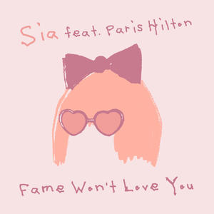 Sia&Paris Hilton《Fame Won't Love You (feat. Paris Hilton)》[MP3_LRC]