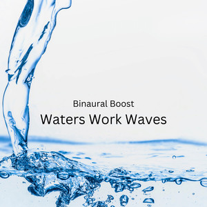 Binaural Systems&Ultimate Waterflow&Work Music Playlist《Tidal Task Tuning》