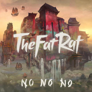 TheFatRat《No No No》[MP3_LRC]