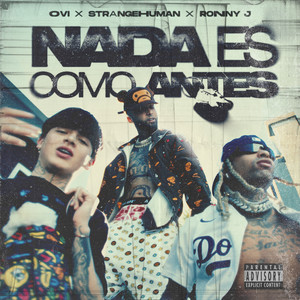 Ovi&StrangeHuman&Ronny J《Nada Es Como Antes(Explicit)》[MP3_LRC]