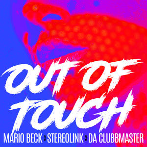 Mario Beck&Stereolink&Da Clubbmaster《Out Of Touch(Stereolink Remix)》[MP3_LRC]