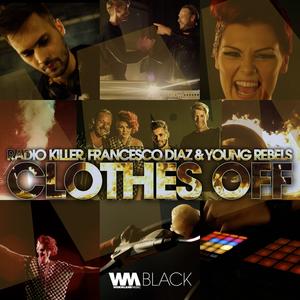 Radio Killer&Francesco Diaz&Young Rebels《Clothes Off(Frankox Remix)》[MP3_LRC]