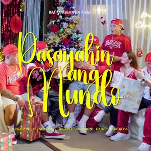 Big-Bro&Mcnaszty&Blingzy One&Abaddon&Mike Kosa《Pasayahin Ang Mundo (feat. Mcnaszty, Blingzy One, Abaddon, Daine & Mike Kosa)》[MP3_LRC]