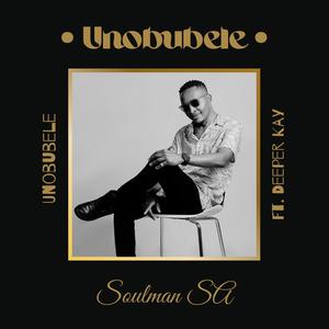 Soulman SA&Deeper Kay《Unobubele (feat. Deeper Kay)》