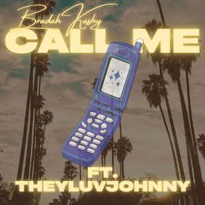 Bradah Kashy&TheyLuvJohnny《Call Me》