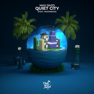 Max Oazo&Moonessa《Quiet City》[MP3_LRC]