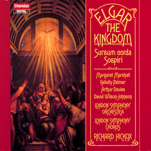 Richard Hickox&London Symphony Orchestra&Arthur Davies&David Wilson-Johnson&London Symphony Chorus《The Kingdom, Op. 51, Part I, In the Upper Room: Men and brethren (St Peter, St John, Chorus)》[MP3_LRC]