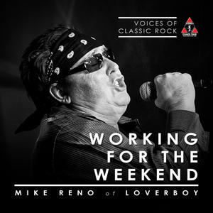 Voices Of Classic Rock&MIKE RENO《Mike Reno of Loverboy - Working For The Weekend》[MP3_LRC]