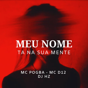 Mc Pogba&Mc D12&DJAY HZ《Meu Nome Ta na Sua Mente》